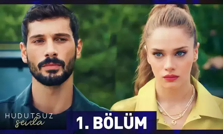 Hudutsuz Sevda 1 Bolum