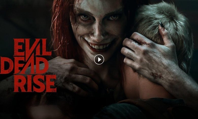 فيلم Evil Dead Rise 2023 مترجم كامل بجودة HD